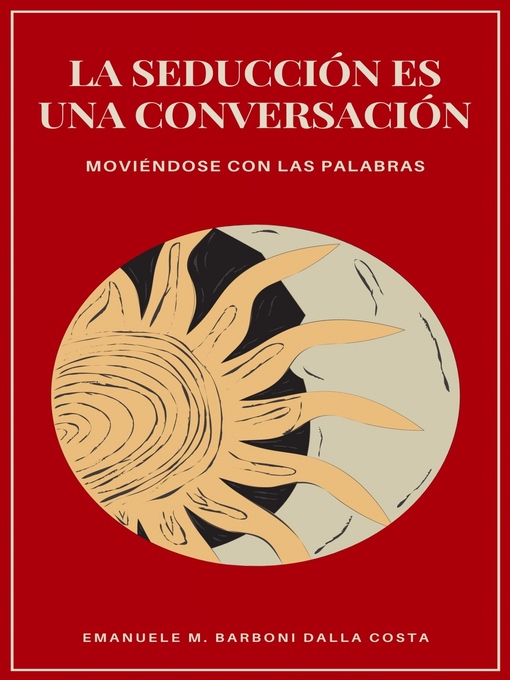 Title details for La Seducción es una Conversación by Emanuele M. Barboni Dalla Costa - Available